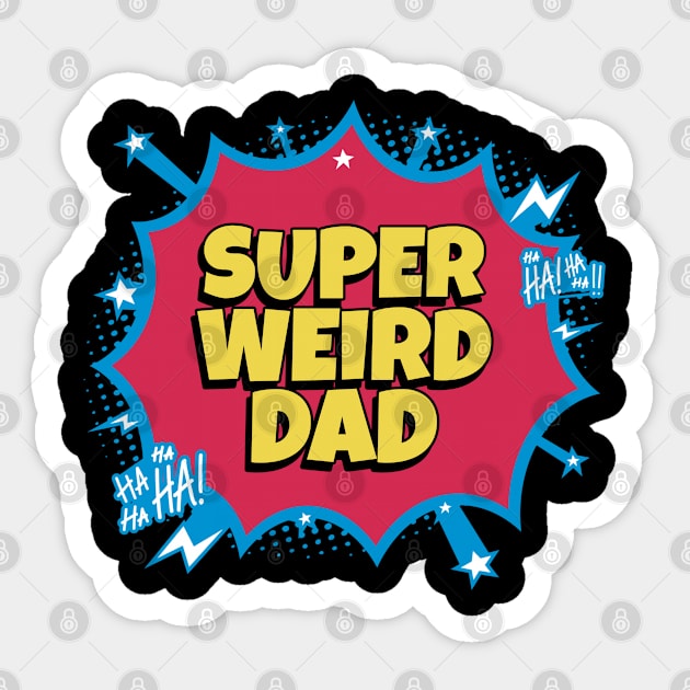 Super Weird Dad - Funny Fathers Day Sticker by TayaDesign